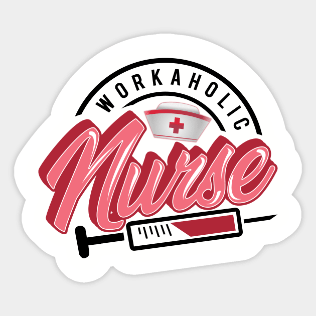 'Workaholic Nurse' Awesome Workaholic Nursing Gift Sticker by ourwackyhome